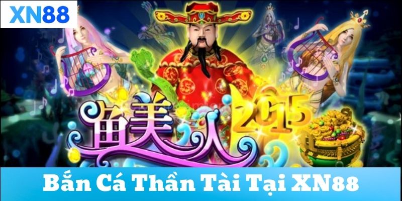 Những lý do khiến bắn cá thần tài được yêu thích